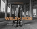 Welsh Mod: Our Story : Documenting the roots and the revival of the subculture in Wales - Book