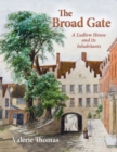 The Broad Gate : A Ludlow house and its Inhabitants - Book