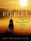 Byerley : The Thoroughbred's Ticking Time Bomb - Book
