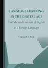 None Language Learning in the Digital Age : YouTube and Learners of English as a Foreign Language - eBook