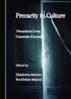 Precarity in Culture : Precarious Lives, Uncertain Futures - eBook