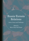 None Russia-Eurasia Relations : Actors, Issues and Challenges - eBook
