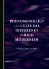 None Phenomenology and Cultural Difference in High Modernism - eBook