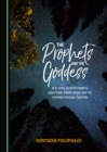 The Prophets and the Goddess : W. B. Yeats, Aleister Crowley, Ezra Pound, Robert Graves and the Chthonic Esoteric Tradition - eBook