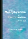 None From Monophysitism to Nestorianism : AD 431-681 - eBook