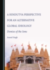 A Hindutva Perspective for an Alternative Global Ideology : Demise of the Isms - eBook