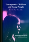 None Transgender Children and Young People : Born in Your Own Body - eBook
