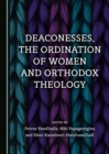 None Deaconesses, the Ordination of Women and Orthodox Theology - eBook