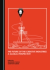 The Future of the Creative Industries : A Global Perspective - eBook