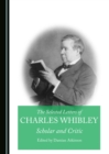 The Selected Letters of Charles Whibley : Scholar and Critic - eBook