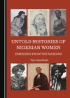 Untold Histories of Nigerian Women : Emerging from the Margins - Book