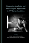 None Combining Aesthetic and Psychological Approaches to TV Series Addiction - eBook