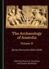 The Archaeology of Anatolia Volume II : Recent Discoveries (2015-2016) - eBook