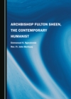 None Archbishop Fulton Sheen, the Contemporary Humanist - eBook