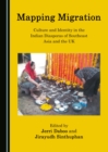 None Mapping Migration : Culture and Identity in the Indian Diasporas of Southeast Asia and the UK - eBook