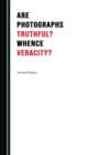None Are Photographs Truthful? Whence Veracity? - eBook