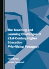 The Teaching and Learning Challenges of 21st-Century Higher Education : Prioritising Pedagogy - eBook