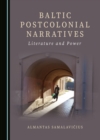 None Baltic Postcolonial Narratives : Literature and Power - eBook