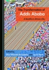The Transformation of Addis Ababa : A Multiform African City - eBook