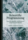 None Scientific Programming : Numeric, Symbolic, and Graphical Computing with Maxima - eBook