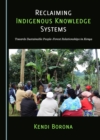 None Reclaiming Indigenous Knowledge Systems : Towards Sustainable People-Forest Relationships in Kenya - eBook