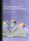 None Teaching Grammar to a Grammar-Free Generation - eBook