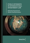 None Public Interests in International Investment Law : Balancing Protection for Investor and Environment - eBook