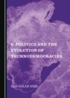 None E-Politics and the Evolution of Technodemocracies - eBook