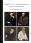 None Virginia Woolf's Portraits of Russian Writers : Creating the Literary Other - eBook