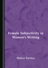 None Female Subjectivity in Women's Writing - eBook