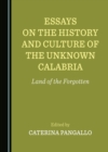 None Essays on the History and Culture of the Unknown Calabria : Land of the Forgotten - eBook
