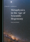 None Metaphysics in the Age of Scientific Hegemony : Essays and Models - eBook