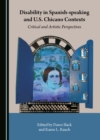None Disability in Spanish-speaking and U.S. Chicano Contexts : Critical and Artistic Perspectives - eBook