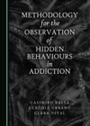 None Methodology for the Observation of Hidden Behaviours in Addiction - eBook