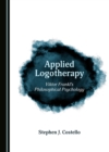 None Applied Logotherapy : Viktor Frankl's Philosophical Psychology - eBook