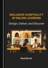 None Inclusive Hospitality in Online Learning : Design, Deliver, and Discover - eBook