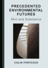 None Precedented Environmental Futures : Skin and Substance - eBook
