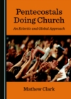 None Pentecostals Doing Church : An Eclectic and Global Approach - eBook