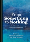 None From Something to Nothing : Jewish Mysticism in Contemporary Canadian Jewish Studies - eBook