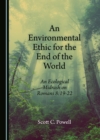 None Environmental Ethic for the End of the World : An Ecological Midrash on Romans 8:19-22 - eBook