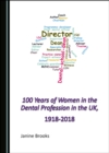 None 100 Years of Women in the Dental Profession in the UK, 1918-2018 - eBook