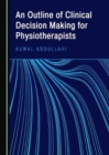 An Outline of Clinical Decision Making for Physiotherapists - Book