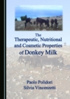 The Therapeutic, Nutritional and Cosmetic Properties of Donkey Milk - eBook