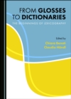 None From Glosses to Dictionaries : The Beginnings of Lexicography - eBook