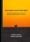 None Does Energy Cause Ethnic War? East Mediterranean and Caspian Sea Natural Gas and Regional Conflicts - eBook