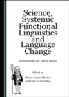 None Science, Systemic Functional Linguistics and Language Change : A Festschrift for David Banks - eBook