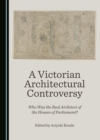 A Victorian Architectural Controversy : Who Was the Real Architect of the Houses of Parliament? - eBook