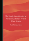 The Female Condition in the Novels of Gabonese Writer Sylvie Ntsame - eBook