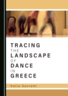 None Tracing the Landscape of Dance in Greece - eBook