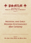 None Medieval and Early Modern Epistemology : After Certainty (Volume 17: Proceedings of the Society for Medieval Logic and Metaphysics) - eBook